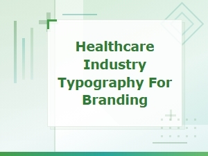 Healthcare Industry Typography for Professional Branding and Trust