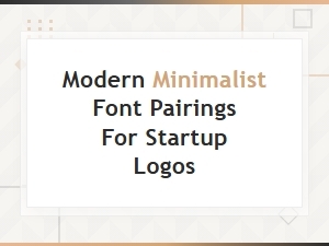 Modern Minimalist Font Pairings for Startup Logo Design