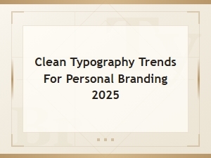 Clean Typography Trends for Personal Branding in 2025