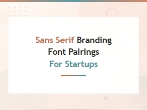 Modern Sans Serif Font Pairings for Startup Branding
