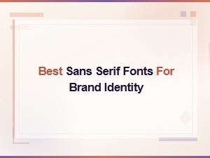 Best Sans Serif Fonts for Brand Identity in 2024