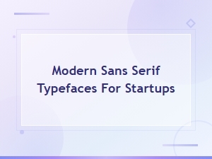 Modern Sans Serif Typefaces Perfect for Startup Branding