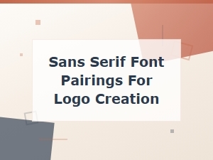 Best Sans Serif Font Pairings for Logo Creation and Branding