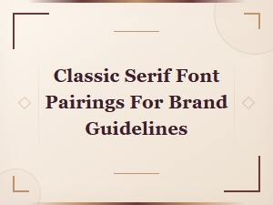 Classic Serif Font Pairings for Brand Guidelines