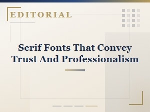 Serif Fonts That Convey Trust and Professionalism for Brand Identity